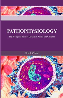 Pathophysiology: The Biological Basis of Disease in Adults and Children