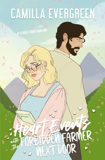 Heart Events with the Forbidden Farmer Next Door: a closed door grumpy/sunshine romcom