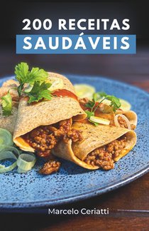 200 Receitas Saudáveis: Refeições saborosas e práticas para quem quer emagrecer com dieta flexível