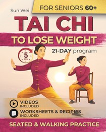 Tai Chi to Lose Weight: Gentle 5-Minute Daily Workouts to Burn Fat, Boost Energy & Restore Balance - Easy Standing and Seated Exercises for All Levels