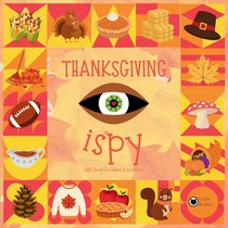 Thanksgiving iSpy ABC Book for Babies & Toddlers: A Simple and Fun Thanksgiving Book for Kids Ages 2-5