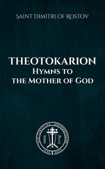 Theotokarion: Hymns to the Mother of God