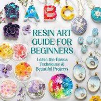 Resin Art Guide for Beginners: Learn the Basics, Techniques & Beautiful Projects