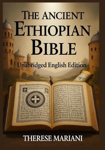 The Ancient Ethiopian Bible: Unabridged English Edition: From Ge'ez Origins to Your Hands - The World's Oldest Christian Canon
