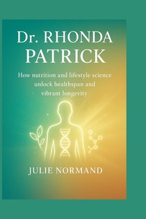 Dr. Rhonda Patrick: How nutrition and lifestyle science unlock healthspan and vibrant longevity