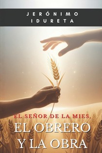 El Señor de la mies, el obrero y su obra