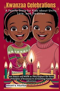 Kwanzaa Celebrations: A Family Story for Kids about Unity, Love, and Tradition