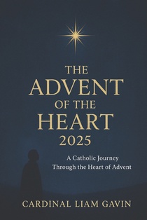 Advent 2025: A Catholic Journey Through the Heart of Advent