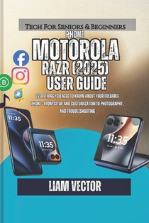 Motorola Razr (2025) User Guide: Everything You Need to Know About Your Foldable Phone - From Setup and Customization to Photography, and Troubleshoot