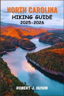 North Carolina Hiking Guide 2025-2026: Exploring Trails, Waterfalls, Mountains, and Coastal Paths Across the Old North State
