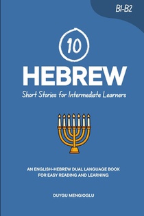 10 Hebrew Short Stories for Intermediate Learners: An English-Hebrew Dual-Language Book for Easy Reading and Learning