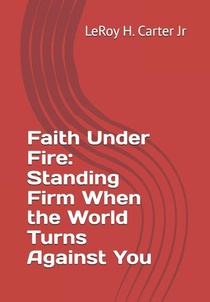 Carter Jr, L: Faith Under Fire