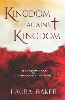 Kingdom Against Kingdom: The Kingdom of God vs. the Kingdoms of This World