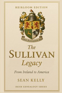 The Sullivan Family Legacy: From Ireland to America