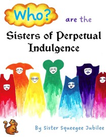 Who? are the Sisters of Perpetual Indulgence