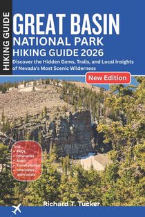 Great Basin National Park Hiking Guide 2026: Discover the Hidden Gems, Trails, and Local Insights of Nevada's Most Scenic Wilderness