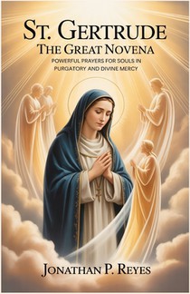 St. Gertrude the Great Novena: Powerful Prayers for Souls in Purgatory and Divine Mercy