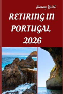 Retiring in Portugal 2026: Your Practical Roadmap to Affordable Living, Seamless Relocation, and a Fulfilling New Life in Portugal for 2026