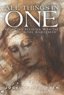 All Things In One: Reuniting Religion With The Woman In The Wilderness