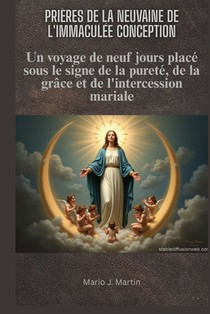 Prières de la Neuvaine de l'Immaculée Conception: Un voyage de neuf jours placé sous le signe de la pureté, de la grâce et de l'intercession mariale