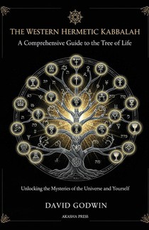The Western Hermetic Kabbalah: A Comprehensive Guide to the Tree of Life: Unlocking the Mysteries of the Universe and Yourself