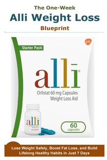 The One-Week Alli Weight Loss Blueprint: Lose Weight Safely, Boost Fat Loss, and Build Lifelong Healthy Habits in Just 7 Days