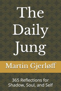 The Daily Jung: 365 Reflections for Shadow, Soul, and Self