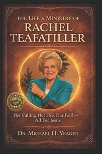 THE LIFE & MINISTRY OF RACHEL TEAFATILLER