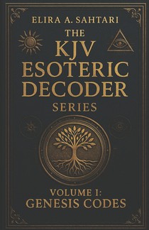 The KJV Esoteric Decoder: Real King James Version Bible Versus Decoded for Modern Times for Clear Understanding of Verse Meaning