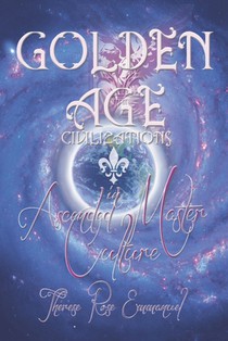 Golden Age Civilizations: In Ascended Master Culture