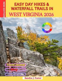 Easy Day Hikes & Waterfall Trails in West Virginia 2026: Beginner-Friendly Paths, Scenic Overlooks, Family Adventures, Maps, Trail Difficulty Ratings,