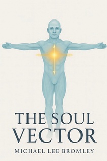 The Soul Vector: A Mathematical Model of Alignment, Consciousness, and Human Experience