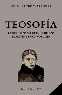 TEOSOFÍA - Esoterismo - Ocultismo - Hermetismo - Misticismo - Secretismo: La Doctrina Secreta De Helena Blavatsky En Un Solo Volumen