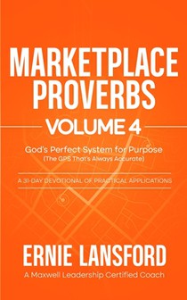 Marketplace Proverbs Vol 4: God's Perfect System for Purpose: The GPS That Is Always on Target.