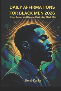 Daily Affirmations for Black Men 2026: Inner Power and Mental Clarity for Black Men