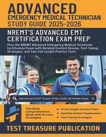Advanced EMT Exam Study Guide 2025-2026: Pass the NREMT Advanced Emergency Medical Technician Certification Exam with Detailed Content Review, Test-Ta