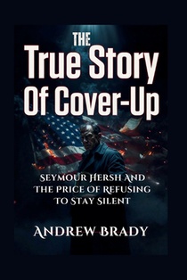 The True Story Of Cover-Up: Seymour Hersh And The Price Of Refusing To Stay Silent