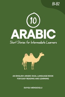 10 Arabic Short Stories for Intermediate Learners: An English-Arabic Dual-Language Book for Easy Reading and Learning
