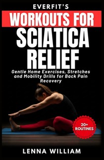 EverFit's Workouts for Sciatica Relief: Gentle Home Exercises, Stretches and Mobility Drills for Back Pain Recovery