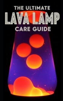 Taylor, S: Lava Lamp Ultimate Care Guide