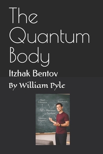 The Quantum Body: Itzhak Bentov