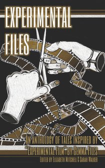 Experimental Files: An anthology of tales inspired by Gemma Files' 