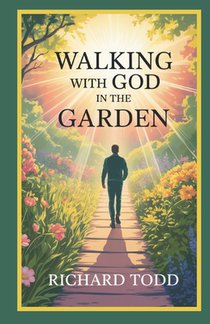Walking with God in the Garden: Unlock Your God-Given Purpose in Work and Life