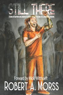 Still There: A story of survival and penance in prison through the eyes of a J6 Political Prisoner