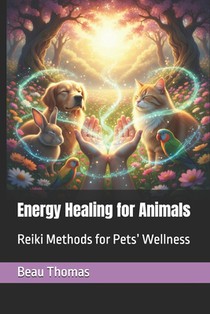 Energy Healing for Animals: Reiki Methods for Pets' Wellness