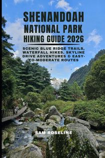 Shenandoah National Park Hiking Guide 2026: Scenic Blue Ridge Trails, Waterfall Hikes, Skyline Drive Adventures & Easy-To-Moderate Routes