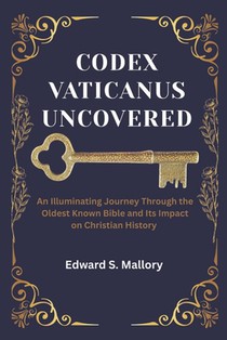 Codex Vaticanus Uncovered: An Illuminating Journey Through the Oldest Known Bible and Its Impact on Christian History