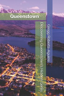 Discovering Queenstown's Hidden Gems: Panache Queenstown
