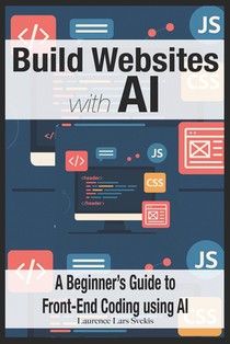 Build Websites with AI: A Beginner's Guide to Front-End Coding using AI
