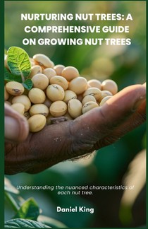 Nurturing Nut Trees: A Comprehensive Guide on Growing Nut Trees: Understanding the nuanced characteristics of each nut tree.